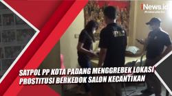 Video Satpol PP Kota Padang Menggrebek Lokasi Prostitusi Berkedok Salon Kecantikan