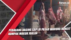 Video Pedagang Daging Sapi di Pasar Warung Buncit Kompak Mogok Jualan<