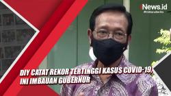 Video  DIY Catat Rekor Tertinggi Kasus Covid-19, Ini Imbauan Gubernur