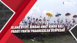 Video Jelang Nyepi, Ribuan Umat Hindu Bali Padati Pantai Padanggalak Denpasar
