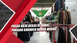 Video Pasar Baju Bekas di Jambi, Pakaian Branded Harga Miring