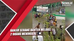 Banjir Serang Banten Meluas, 2 Orang Meninggal
