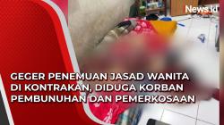 Video Geger Penemuan Jasad Wanita di Kontrakan, Diduga Korban Pembunuhan dan Pemerkosaan