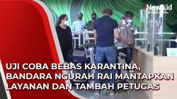 Video Uji Coba Bebas Karantina, Bandara Ngurah Rai Mantapkan Layanan dan Tambah Petugas