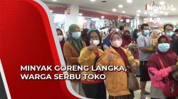 Minyak Goreng Langka di Cilacap, Warga Serbu Toko