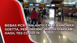 Video Bebas PCR dan Antigen di Bandara Soetta, Penumpang Masih Siapkan Hasil Tes Covid-19