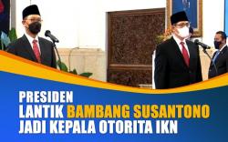 Infografis Presiden Jokowi Resmi Lantik Bambang Susantono jadi Kepala Otorita IKN