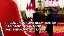Video Breaking News, Presiden Jokowi Resmi Lantik Bambang Susantono Jadi Kepala Otorita IKN