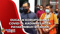 Dugaan Korupsi Dana Covid-19, Kepala Dinas Kesehatan Kota Payakumbuh Ditahan