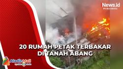 20 Rumah Petak Terbakar di Karet Tengsin Tanah Abang