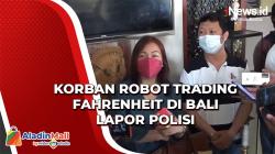 Merasa Tertipu, Korban Robot Trading Fahrenheit di Bali Lapor Polisi