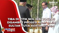 Tiba di Titik Nol IKN, Jokowi Disambut Prosesi Adat oleh Sultan Kutai Kertanegara