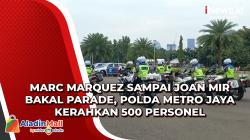 Marc Marquez sampai Joan Mir Bakal Parade, Polda Metro Jaya Kerahkan 500 Personel