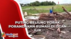 Video Puting Beliung Porak Porandakan Rumah di Sumsel<