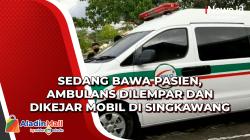 Sedang Bawa Pasien, Ambulans Dilempar dan Dikejar Mobil di Singkawang