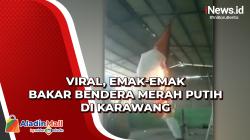Viral, Emak-Emak Bakar Bendera Merah Putih di Karawang