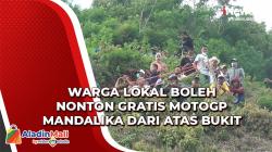 Kabar Gembira! Warga Lokal Boleh Nonton Gratis MotoGP Mandalika dari Atas Bukit