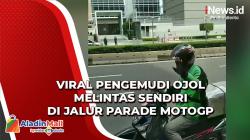 Video Viral Pengemudi Ojol Nekat Melintas Sendiri di Jalur Parade MotoGP