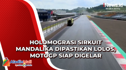 Holomograsi Sirkuit Mandalika Dipastikan Lolos, MotoGP Siap Digelar