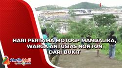Free Practice MotoGP Mandalika Hari Pertama, Warga Antusias Nonton dari Bukit