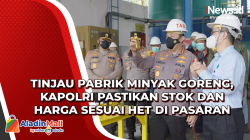 Tinjau Pabrik Minyak Goreng, Kapolri Pastikan Stok dan Harga Sesuai HET di Pasaran<