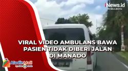 Viral Video Ambulans Bawa Pasien Tidak Diberi Jalan di Manado