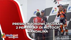Presiden Jokowi Jagokan 2 Pembalap di MotoGP Mandalika