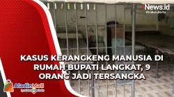 Video Kasus Kerangkeng Manusia di Rumah Bupati Langkat, 9 Orang Jadi Tersangka