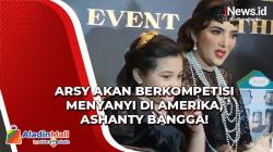 Arsy Hermansyah Akan Berkompetisi Menyanyi di Amerika, Ashanty Bangga!