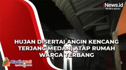 Hujan Disertai Angin Kencang Terjang Medan, Atap Rumah Warga Terbang