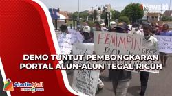 Demo Tuntut Pembongkaran Portal Alun-Alun Tegal Ricuh