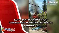 Lupa Matikan Kompor, 2 Rumah di Mandailing Natal Terbakar<