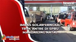 Imbas Solar Langka, Truk Antre di SPBU Mandailing Natal