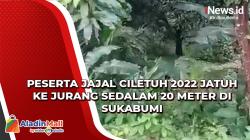 Video Peserta Jajal Ciletuh 2022 Jatuh ke Jurang Sedalam 20 Meter di Sukabumi<