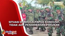 Situasi di Nduga Papua Kondusif, Tidak Ada Penambahan Pasukan