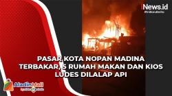 Pasar Kotanopan Madina Terbakar, 5 Rumah Makan dan Kios Ludes Dilalap Api<