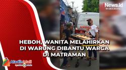 Heboh, Wanita Melahirkan di Warung Dibantu Warga di Matraman