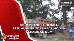 Solar Langka di Bali, Sejumlah Truk Sempat Mogok Kehabisan BBM<