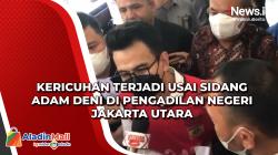 Kericuhan Terjadi Usai Sidang Adam Deni di Pengadilan Negeri Jakarta Utara