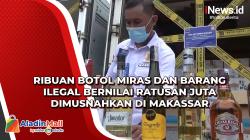 Ribuan Botol Miras dan Barang Ilegal Bernilai Ratusan Juta Dimusnahkan di Makassar