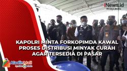 Kapolri Minta Forkopimda Kawal Proses Distribusi Minyak Curah Agar Tersedia di Pasar