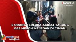 Video 5 Orang Terluka Akibat Tabung Gas Melon Meledak di Cimahi<