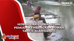 Hijrah dari Dunia Hitam, Pemuda Kembangkan Rumah Tahfiz Alam Gratis