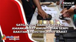 Satgas Ops Damai Cartenz Amankan 537 Amunisi dan Senpi Rakitan di Distrik Arso Barat
