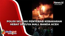 Polisi Selidiki Penyebab Kebakaran Hebat Suzuya Mall Banda Aceh