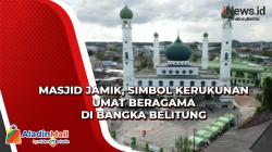 Masjid Jamik, Simbol Kerukunan Umat Beragama di Bangka Belitung
