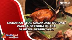 Makanan Khas Sasak Jadi Buruan Warga Berbuka Puasa di Hotel Berbintang