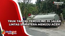 Truk Tangki Terguling di Jalan Lintas Sumatera Menuju Aceh