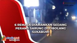 Video  6 Remaja Diamankan Sedang Perang Sarung di Cibolang Sukabumi<