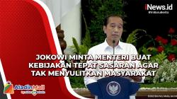 Presiden Jokowi Minta Menteri Buat Kebijakan Tepat Sasaran agar Tak Menyulitkan Masyarakat
